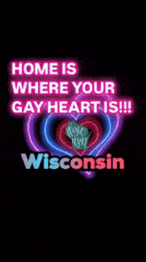 a neon sign that says home is where your gay heart is