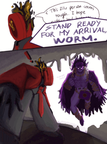 a drawing of a person talking to another person with the words " stand ready for my arrival worm "