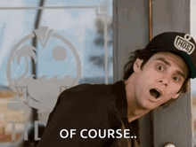 a man wearing a hat is standing in front of a door with his mouth open and says `` of course '' .