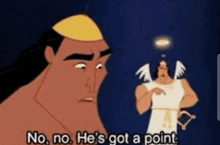 a cartoon character says " no no he 's got a point " while standing next to an angel