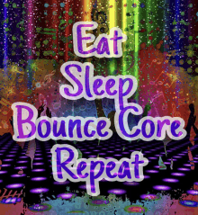 a sign that says " eat sleep bounce core repeat "