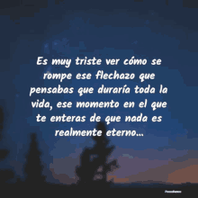 a quote in spanish that says es muy triste ver como se rompe ese flechazo que pensabas que duraria toda la vida