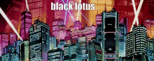 a picture of a futuristic city with the words black lotus on it