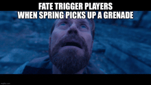 a man with a beard looks up at the sky with the caption fate trigger players