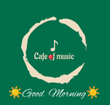 a green background with a cafe of music logo and the words good morning