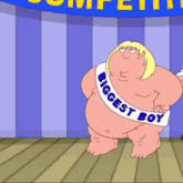 a cartoon character from family guy is standing on a stage wearing a sash that says `` biggest boy '' .