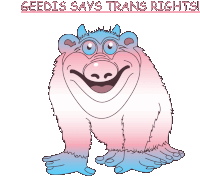 a cartoon drawing of a monster with the words geedis says trans rights below it