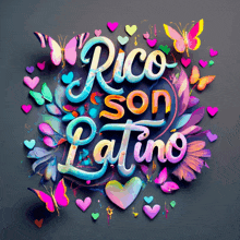 a poster that says rico son latino with hearts and butterflies