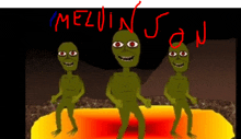 a cartoon of three green aliens dancing with the name mezvin san written in red