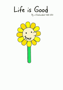 a drawing of a sunflower with a smiley face and the words life is good