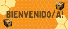 a sign that says bienvenido / a with two bees in the background