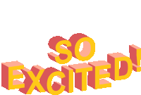 a sticker that says so excited in yellow and red letters