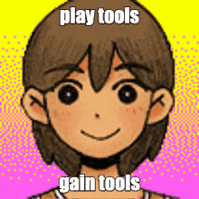 a cartoon character is smiling and says `` play tools gain tools ''