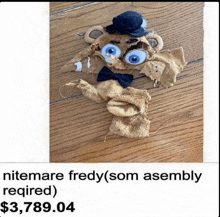 a picture of a stuffed animal that says nitemare fredy som assembly required $ 3,789.04