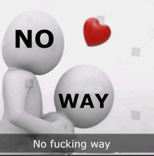 a picture of a person with the words no way and no fucking way