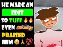 a poster that says " he made an edit so tuff even praised him " next to a cartoon character