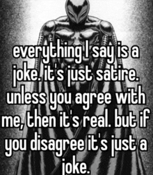 a black and white image of a superhero with the words everything i say is a joke