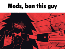 a cartoon character holding a gun with the words mods ban this guy