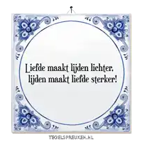 a blue and white tile that says liefde maakt tiden lichter tiden maakt liefde sterker