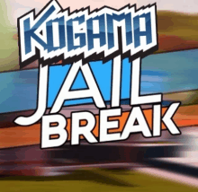 a sign that says " kogama jail break " with a blurred background