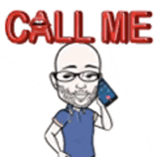 a cartoon man with glasses is talking on a cell phone and says `` call me '' .