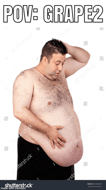 a shirtless man with a very large belly is holding his belly with the words " pove grape 2 " above him