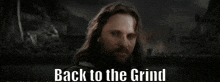 a man holding a sword with the words back to the grind written below him