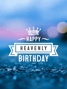 a happy heavenly birthday sign with a crown on it