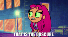 a cartoon girl with pink hair and green eyes is standing in front of a building and says that is the obscure .