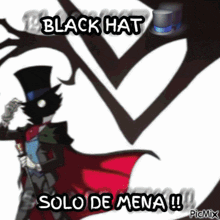 a picture of a man wearing a top hat with the words black hat solo de mena