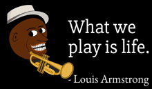 a cartoon of a man holding a trumpet with the words what we play is life