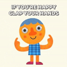 a cartoon character is giving a thumbs up sign and says `` if you 're happy clap your hands '' .