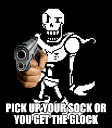 a pixel art of papyrus pointing a gun with the words " pick up your sock or you get the glock "