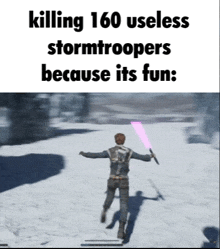 a stormtrooper is holding a light saber in the snow and killing 160 useless stormtroopers because its fun