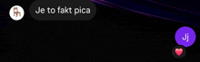 a screenshot of a text message with je to fakt pica and jj