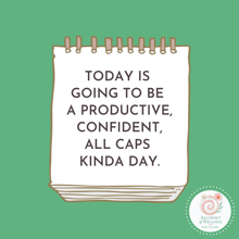 a piece of paper that says today is going to be productive confident all caps kinda day