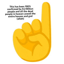 a picture of a hand pointing up with the words " this has been 100 % confirmed by 8.2 billion people "