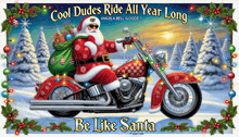 a poster of santa on a motorcycle that says cool dudes ride all year long