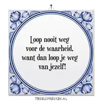a sign that says loop nooit weg voor de waarheid