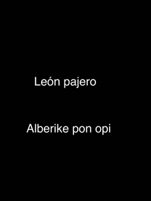 a black background with the words leon pajero alberike pon opi