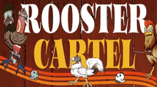 a sign for rooster cartel shows a rooster holding a skateboard