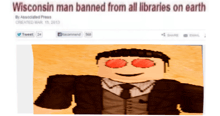 the wisconsin man banned from all libraries on earth