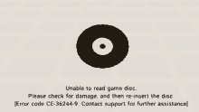 an error message that says " unable to read game disc please check for damage and then re-insert the disc "