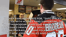 hockey fans with hate for safe spaces coincided with hockey fans supporting the martin brodeur trapezoid rule "