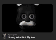 a black and white image of a bear with the words strong wind out my ass below it