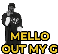 a picture of snoop dogg with the words mello out my g below him