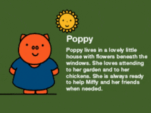 a cartoon character named poppy lives in a lovely little house with flowers beneath the windows ..