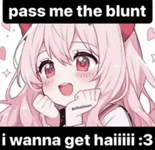 a picture of a girl with the words pass me the blunt i wanna get haiiii : 3 on it