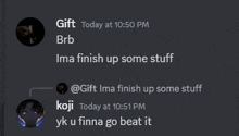 a screenshot of a conversation between gift brb and koji at 10:50 pm