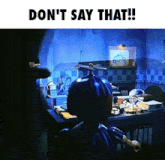 a picture of a room with the words " do n't say that " on the bottom